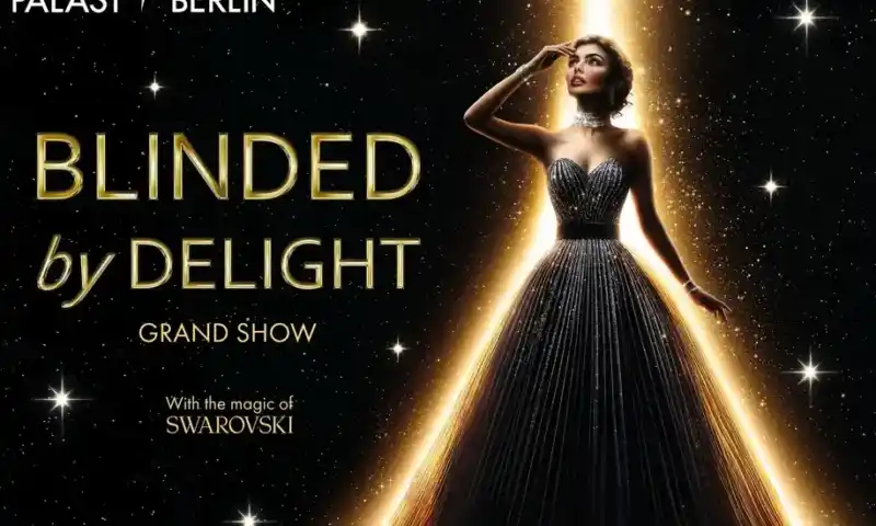 Friedrichstadt-Palast Berlin BLINDED by DELIGHT | Die neue Grand Show - Ticket & Hotel